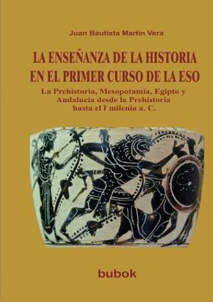 LA ENSE&Ntilde;ANZA DE LA HISTORIA EN EL PRIMER CURSO DE LA ESO. La Prehistoria, Mesopotamia, Egipto y Andaluc&iacute;a desde la Prehistoria hasta el I milenio a. C image number 0