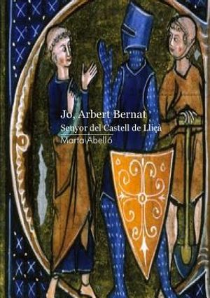 Jo, Arbert Bernat. Senyor del castell de Lli&ccedil;&agrave; image number 0