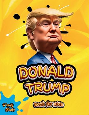 Donald Trump Book for Kids: The biography of Donald J. Trump, colored pages for Children (6-12) image number 0