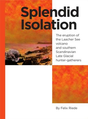 Splendid Isolation: The Eruption of the Laacher See Volcano and Southern Scandinavian Late Glacial Hunter-Gatherers image number 0