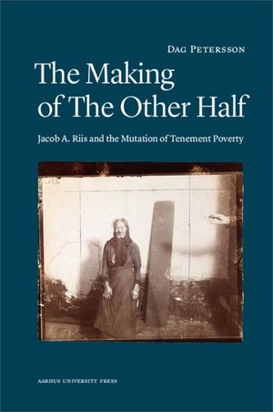 The Making of the Other Half: Jacob A. Riis and the New Image of Tenement Poverty image number 0