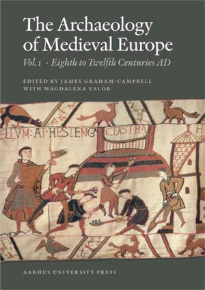 The Archaeology of Medieval Europe 1: The Eighth to Twelfth Centuries Ad image number 0