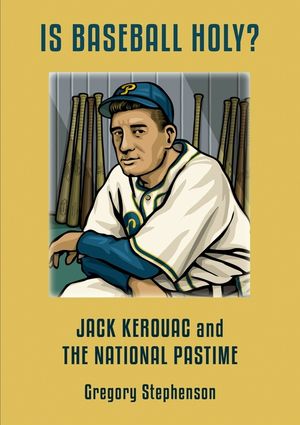 IS BASEBALL HOLY? Jack Kerouac and the National Pastime image number 0