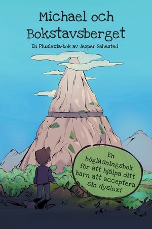Michael och Bokstavsberget: En h&ouml;gl&auml;sningsbok f&ouml;r att hj&auml;lpa ditt barn att acceptera sin dyslexi image number 0