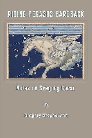 Riding Pegasus Bareback: Notes on Gregory Corso image number 0