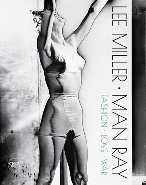 Lee Miller & Man Ray: Fashion, Love, War image number 0
