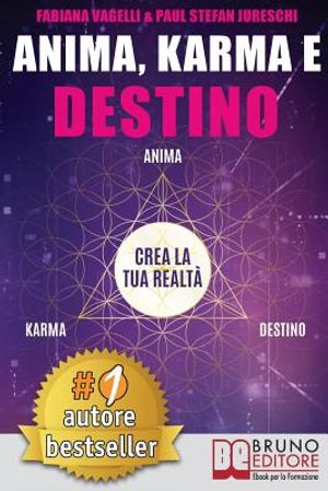 Anima, Karma e Destino: Come Realizzare I Propri Desideri e Allinearsi Alla Missione Dell'Anima Attraverso Il Risveglio Consapevole Del Potere image number 0