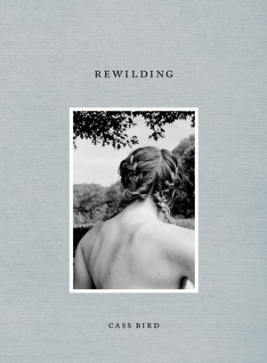 Cass Bird: Rewilding image number 0