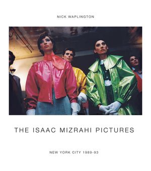 The Isaac Mizrahi Pictures: New York City 1989-1993: Photographs by Nick Waplington image number 0