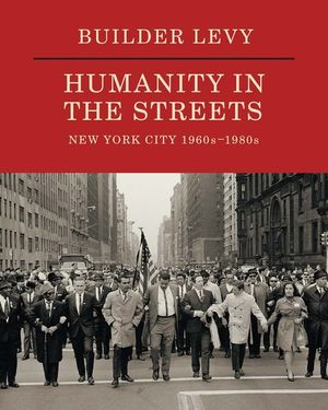 Builder Levy: Humanity in the Streets: New York City 1960s-1980s image number 0