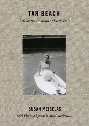 Susan Meiselas: Tar Beach: Life on the Rooftops of Little Italy 1920-75 image number 0