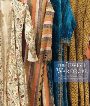 The Jewish Wardrobe: From the Collection of the Israel Museum, Jerusalem image number 0