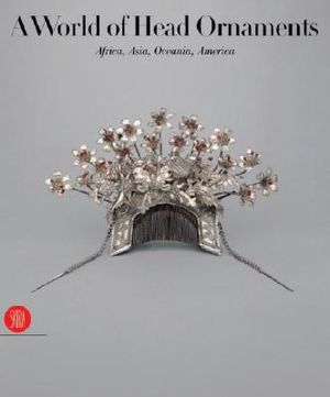 A World of Head Ornaments: Africa, Asia, Oceania, America image number 0