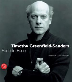 Timothy Greenfield-Sanders: Face to Face: Selected Portraits 1977-2005 image number 0