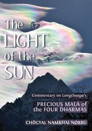 The Light of the Sun: Teachings on Longchenpa's Precious Mala of the Four Dharmas image number 0