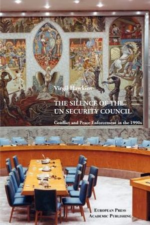 The Silence of the UN Security Council. Conflict and Peace Enforcement in the 1990s. image number 0