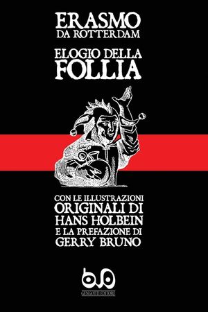 Elogio della Follia: con le illustrazioni originali di Hans Holbein e la prefazione di Gerry Bruno image number 0