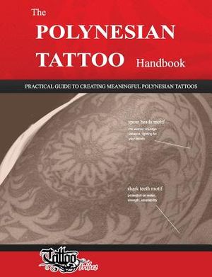 The POLYNESIAN TATTOO Handbook: Practical guide to creating meaningful Polynesian tattoos image number 0
