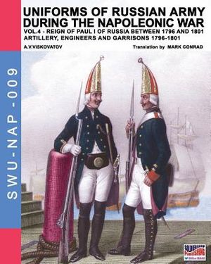Uniforms of Russian army during the Napoleonic war vol.4: Artillery, engineers and garrisons 1796-1801 image number 0