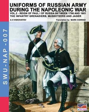 Uniforms of Russian army during the Napoleonic war vol.2: The Infantry Grenadiers, Musketeers & J&auml;gers image number 0