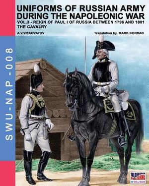 Uniforms of Russian army during the Napoleonic war vol.3: The cavalry image number 0