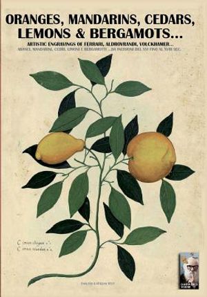 Oranges, mandarins, cedars, lemons & bergamots..: Artistic engravings of Ferrari, Aldrovrandi, Volckhamer... image number 0