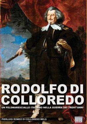 Rodolfo di Colloredo: Un Feldmaresciallo italiano nella Guerra dei Trent'anni image number 0
