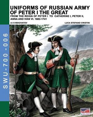 Uniforms of Russian army of Peter I the Great: from the reign of peter I to Catherine I, peter II, Anna and Ivan VI. 1682-1741 image number 0