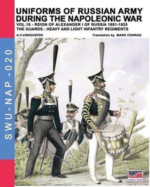 Uniforms of Russian army during the Napoleonic war vol.15: The Guards: Heavy and light infantry regiments image number 0