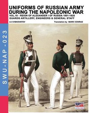 Uniforms of Russian army during the Napoleonic war vol.18: Guard artillery, Engineers & General Staff image number 0