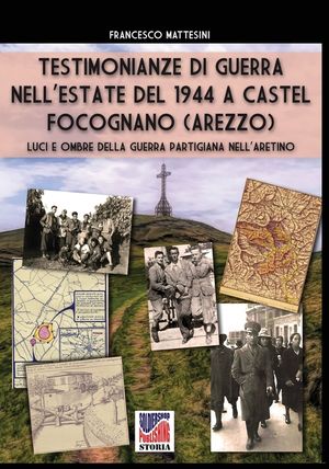 Testimonianze di guerra nell'estate del 1944 a Castel Focognano (Arezzo): Luci e ombre della guerra partigiana nell'Aretino image number 0