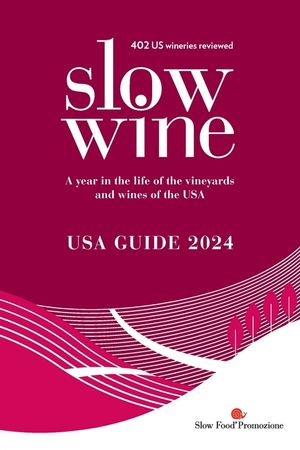 Slow Wine USA Guide 2024: A year in the life of the vineyards and wines of the USA image number 0