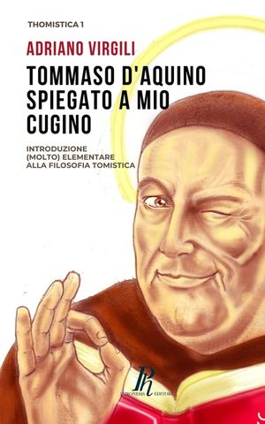 Tommaso d'Aquino spiegato a mio cugino: Introduzione (molto) elementare alla filosofia tomistica image number 0