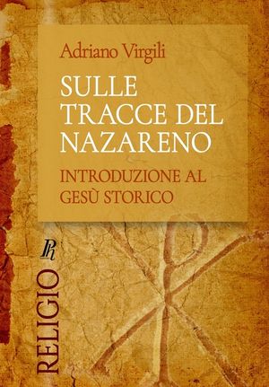 Sulle tracce del Nazareno: Introduzione al Ges&ugrave; storico image number 0