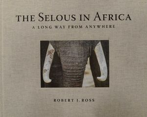 The Selous in Africa: A Long Way from Anywhere image number 0