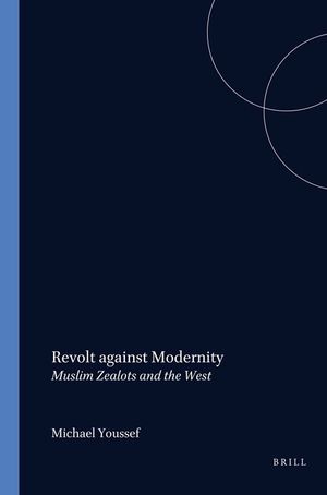 Revolt Against Modernity: Muslim Zealots and the West image number 0