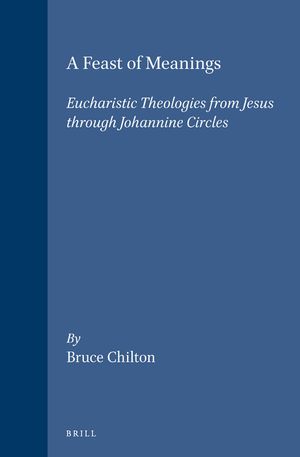 A Feast of Meanings: Eucharistic Theologies from Jesus Through Johannine Circles image number 0