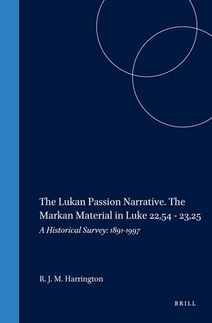 The Lukan Passion Narrative. the Markan Material in Luke 22,54 - 23,25: A Historical Survey: 1891-1997 image number 0