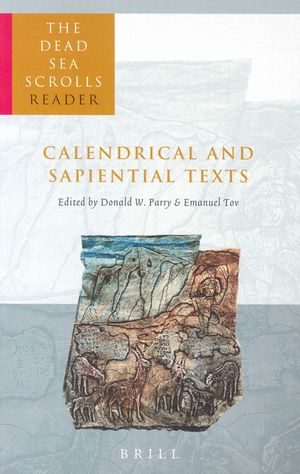 The Dead Sea Scrolls Reader, Volume 4 Calendrical and Sapiential Texts image number 0
