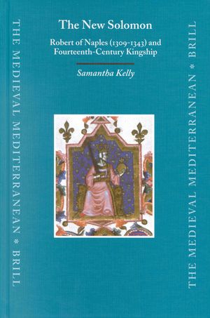 The New Solomon: Robert of Naples (1309-1343) and Fourteenth-Century Kingship image number 0