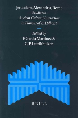 Jerusalem, Alexandria, Rome: Studies in Ancient Cultural Interaction in Honour of A. Hilhorst image number 0