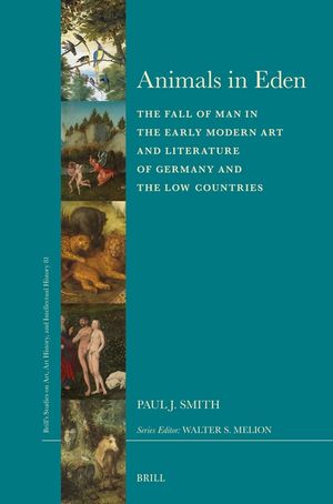Animals in Eden: The Fall of Man in the Early Modern Art and Literature of Germany and the Low-Countries image number 0