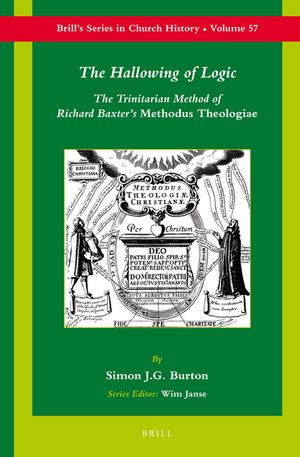The Hallowing of Logic: The Trinitarian Method of Richard Baxter's Methodus Theologiae image number 0