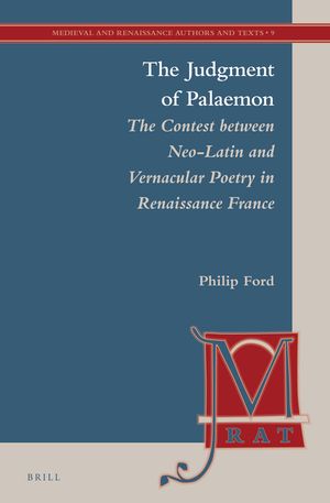 The Judgment of Palaemon: The Contest Between Neo-Latin and Vernacular Poetry in Renaissance France image number 0