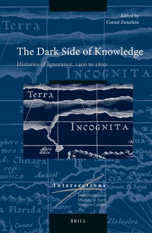 The Dark Side of Knowledge: Histories of Ignorance, 1400 to 1800 image number 0