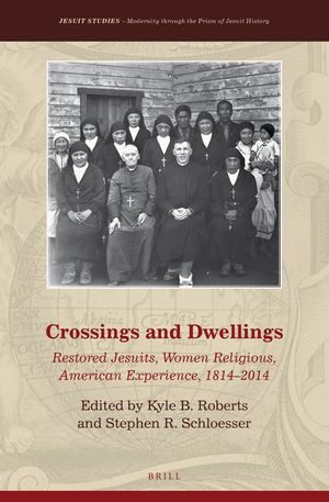Crossings and Dwellings: Restored Jesuits, Women Religious, American Experience, 1814-2014 image number 0