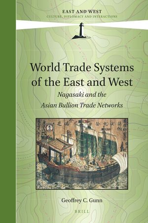 World Trade Systems of the East and West: Nagasaki and the Asian Bullion Trade Networks image number 0