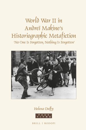 World War II in Andre&iuml; Makine's Historiographic Metafiction: 'No One Is Forgotten, Nothing Is Forgotten' image number 0