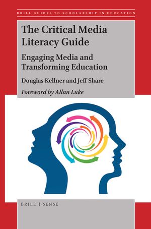 The Critical Media Literacy Guide: Engaging Media and Transforming Education image number 0
