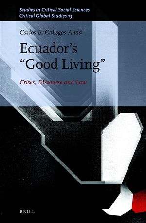 Ecuador's "Good Living": Crises, Discourse and Law image number 0